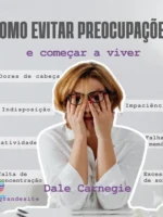 Como Evitar Preocupações e Começar a Viver