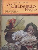 O Caldeirao Negro - As Aventuras de Prydai - Lloyd Alexander.