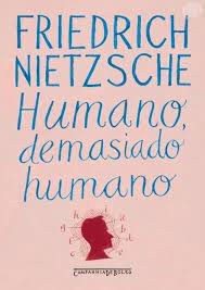 Humano demasiado - Humano I - Friedrich Nietzsche.