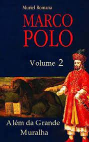 Marco Polo 2 - Alem da Grande Muralha - Muriel Romana.