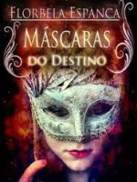 Mascaras do Destino - Florbela Espanca.