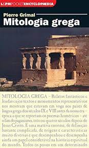 Mitologia Grega - Pierre Grimal.