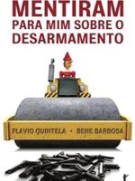 Mentiram para mim sobre o desarmamento