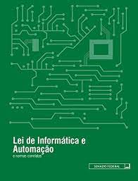 Lei de Informatica e Automacao (1.0) - Senado Federal.