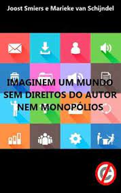 Imaginem Um Mundo Sem Direitos de Autor ne - Joost Smiers.