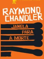 Janela para a Morte - Raymond Chandler.