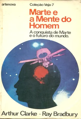 Marte e a Mente do Homem - Ray Bradbury, Arthur C. Clarke, Bruce Murr.
