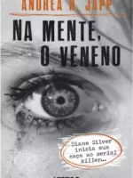 Na mente, o veneno - Andrea H. Japp.
