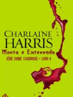 Morto e Enterrado - Sookie Stackhouse - Vo - Charlaine Harris.