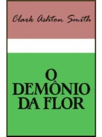 O Demonio da Flor - Clark Ashton Smith.