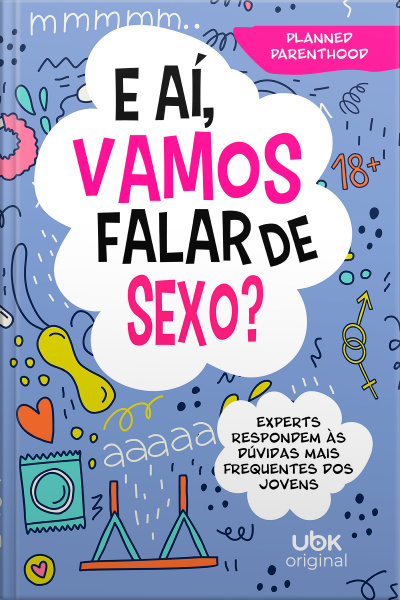 E Aí, Vamos Falar De Sexo- Experts Respondem Às Dúvidas Mais Frequentes Dos Jovens