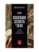 Sociedade secreta do sexo - Marcos Nogueira.