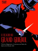 O Teatro do Grand Guignol_ Terror, Suspens - Grand Guignol.