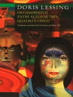 Os Casamento entre as Zonas 3, 4 e 5 - Doris Lessing.