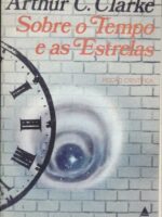 Sobre o Tempo e as Estrelas - Arthur C. Clarke.