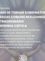 Como se tornar sobrenatural: Pessoas comuns realizando o extraordinário