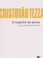 O espirito da prosa_ Uma autobiografia lit - Cristovao Tezza.