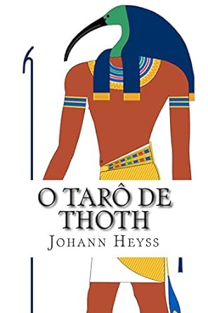 O Taro de Thoth_ Um guia para o oraculo do - Johann Heyss.