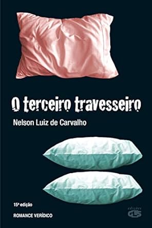 O TERCEIRO TRAVESSEIRO - Nelson Luiz de Carvalho.