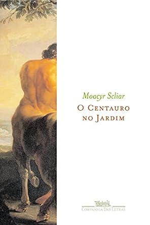 O centauro no jardim - Moacyr Scliar.