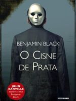 O Cisne de Prata - Benjamin Black.