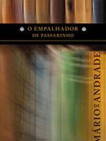 O empalhador de passarinho - Mario de Andrade.