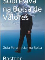Sobreviva na Bolsa de Valores - Nova Edica - Bastter.