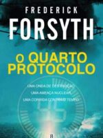 O Quarto Protocolo - Frederick Forsyth.