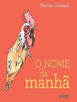 O nome da manha - Marina Colasanti.