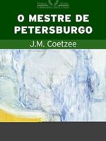 O mestre de Petersburgo - J. M. Coetzee.