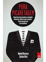 Pura Picaretagem - Daniel Bezerra e Carlos Orsi.