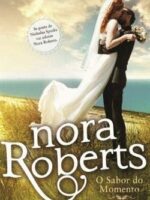 O Sabor do Momento - Quarteto de noivas - - Nora Roberts.