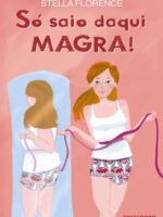 Só saio daqui magra! - Stella Florence.