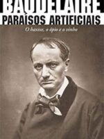 Paraisos Artificiais - Charles Baudelaire.