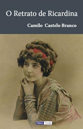 O Retrato de Ricardina - Camilo Castelo Branco.