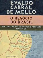O Negocio do Brasil - Evaldo Cabral Mello.