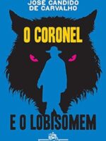 O coronel e o lobisomem - Deixados do Ofic - Jose Candido de Carvalho.