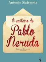 O Carteiro de Pablo Neruda - Antonio Skarmeta.