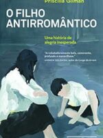 O filho antirromantico_ Uma historia de al - Priscilla Gilman.