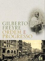 Ordem e Progresso - Gilberto Freyre.P