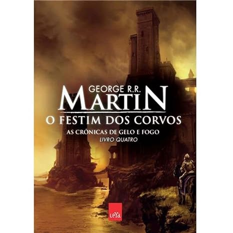 O Festim dos Corvos - George R. R. Martin.
