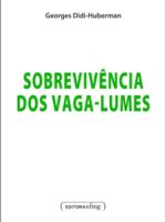Sobrevivência dos Vaga-Lumes - Georges Didi-Huberman.