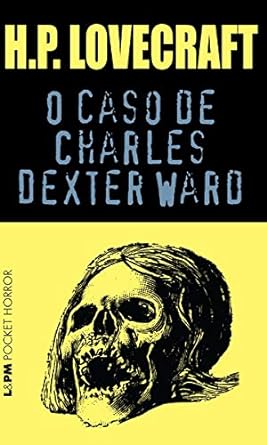 O Caso de Charles Dexter Ward - H.P. Lovecraft.