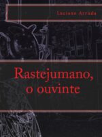 Rastejumano, o ouvinte - Luciano Arruda.
