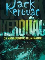 Os Vagabundos Iluminados - Jack Kerouac.