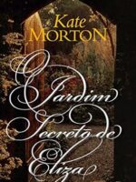 O Jardim Secreto de Eliza - Kate Morton.