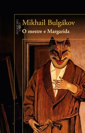 O Mestre e Margarida - Mikhail Bulgakov.