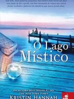 O Lago Mistico - Kristin Hannah.