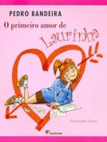 O primeiro amor de Laurinha - Pedro Bandeira.