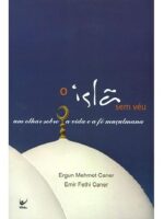 O Isla sem Veu - Um olhar sobre a vida e a - Ergun Mehmet Caner e Emir Fethi Caner.